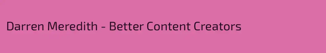 Darren Meredith - Better Content Creators